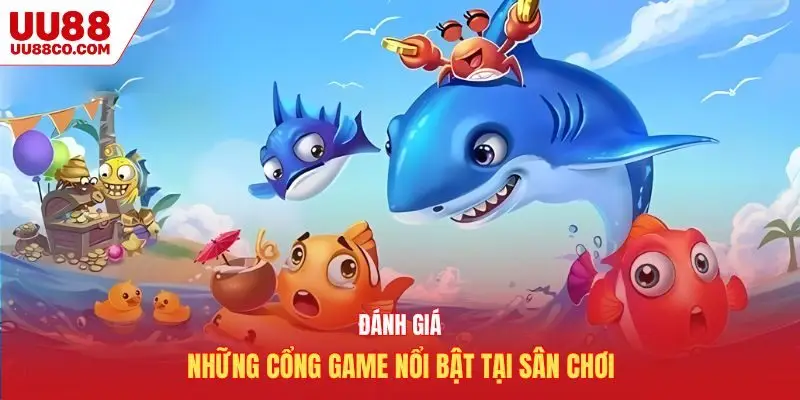 Đánh giá những cổng game nổi bật tại sân chơi